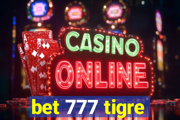 bet 777 tigre